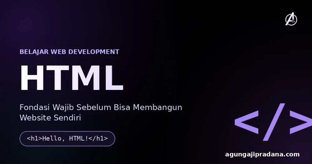 HTML: Fondasi Wajib Sebelum Bisa Membangun Website Sendiri